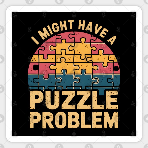 I Might Have A Puzzle Problem Funny Retro Magnet by MakerMind8.2